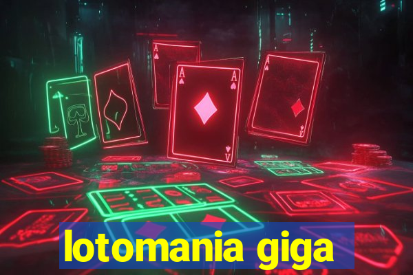 lotomania giga-sena